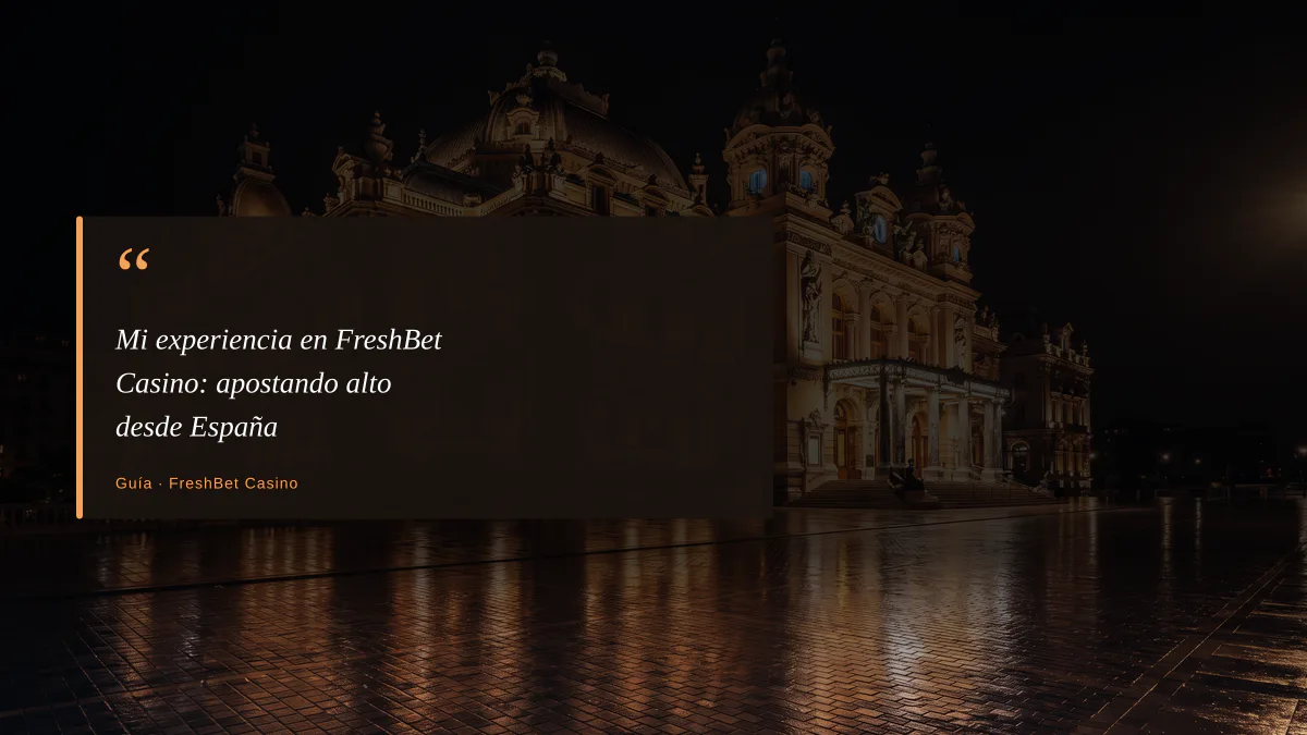 Mi experiencia en FreshBet Casino: apostando alto desde España