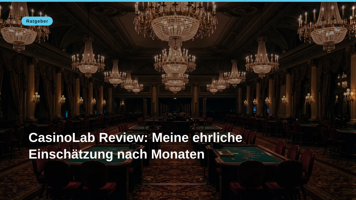 CasinoLab Review: Meine ehrliche Einschätzung nach Monaten