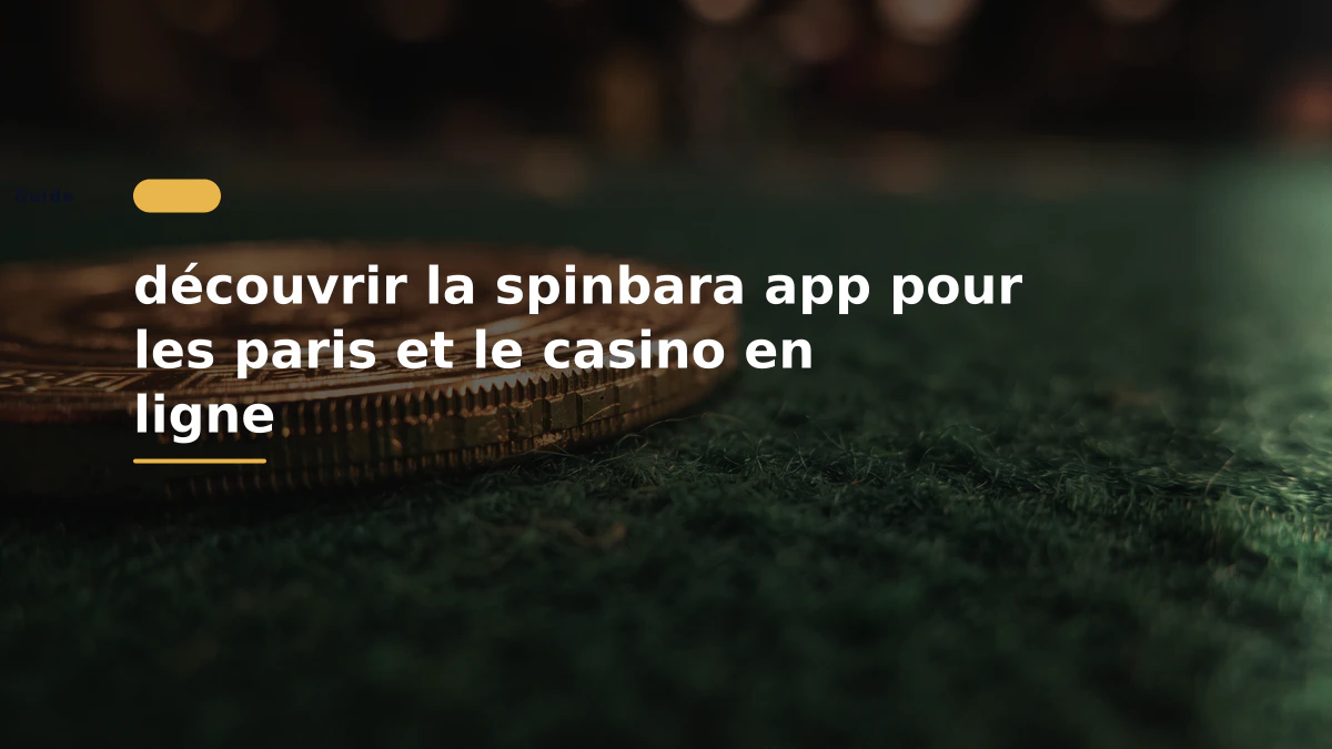 découvrir la spinbara app pour les paris et le casino en ligne
