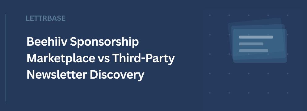 Beehiiv Sponsorship Marketplace vs Third-Party Newsletter Discovery