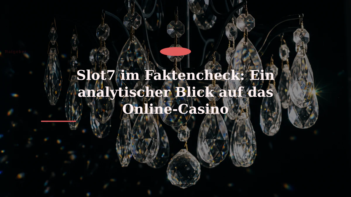 Slot7 im Faktencheck: Ein analytischer Blick auf das Online-Casino
