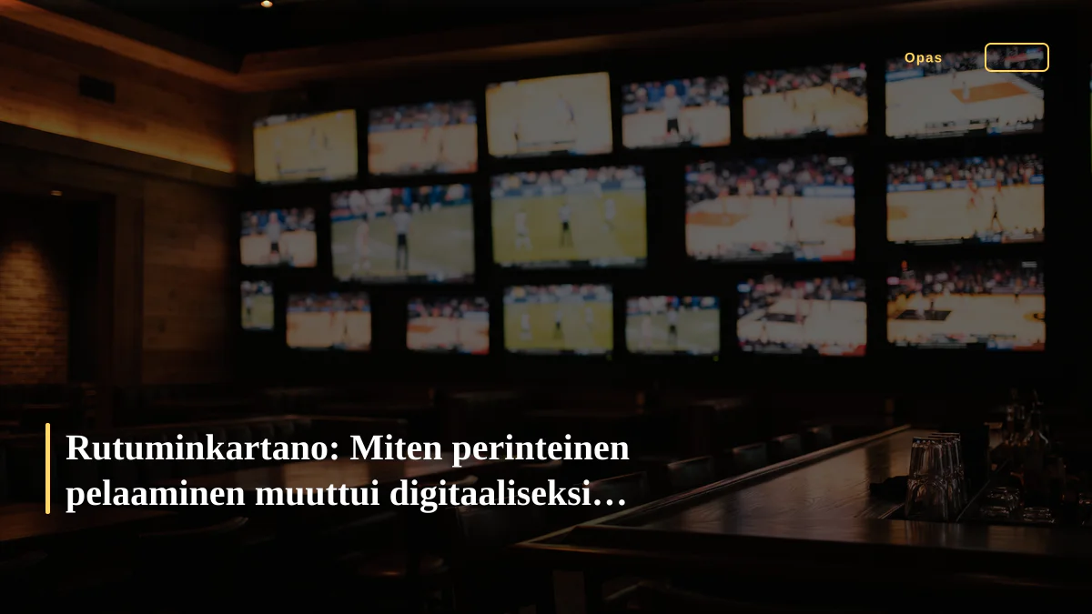 Rutuminkartano: Miten perinteinen pelaaminen muuttui digitaaliseksi ilmiöksi