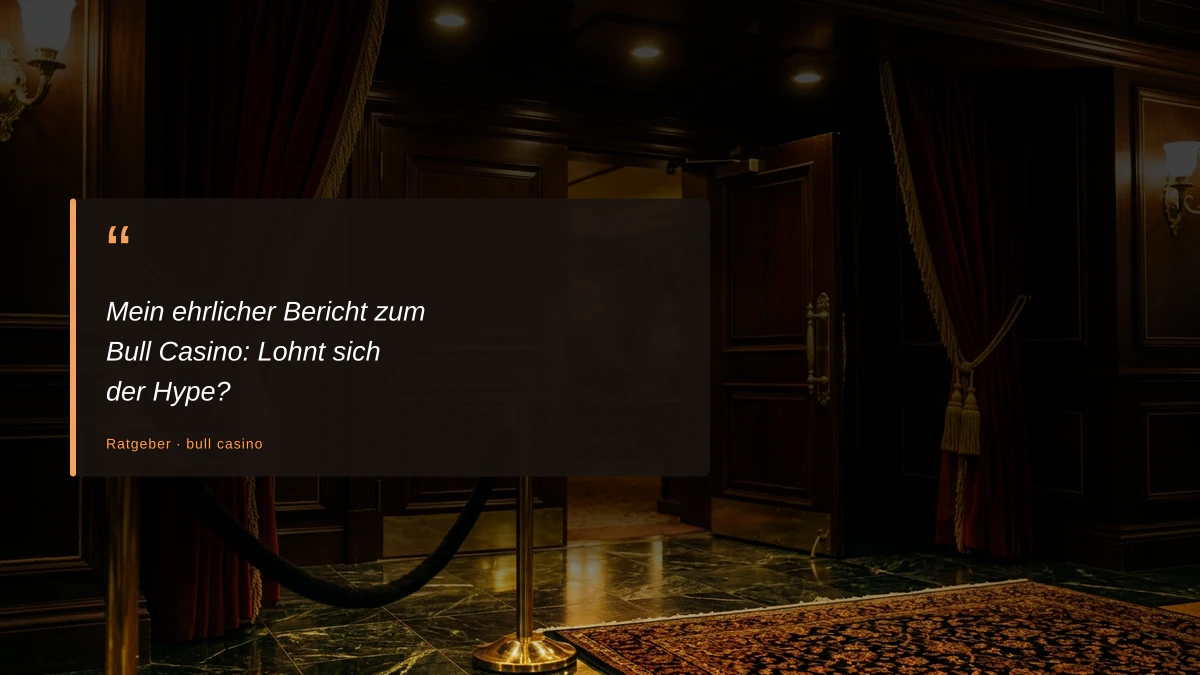 Mein ehrlicher Bericht zum Bull Casino: Lohnt sich der Hype?