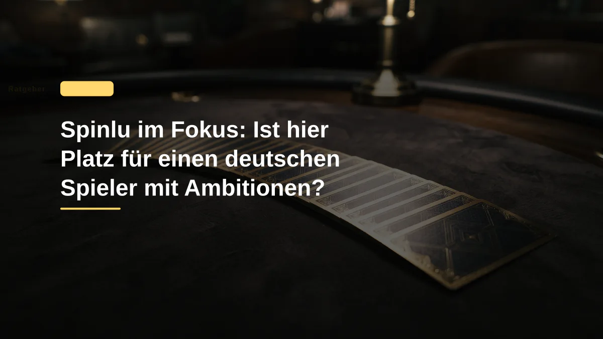 Spinlu im Fokus: Ist hier Platz für einen deutschen Spieler mit Ambitionen?