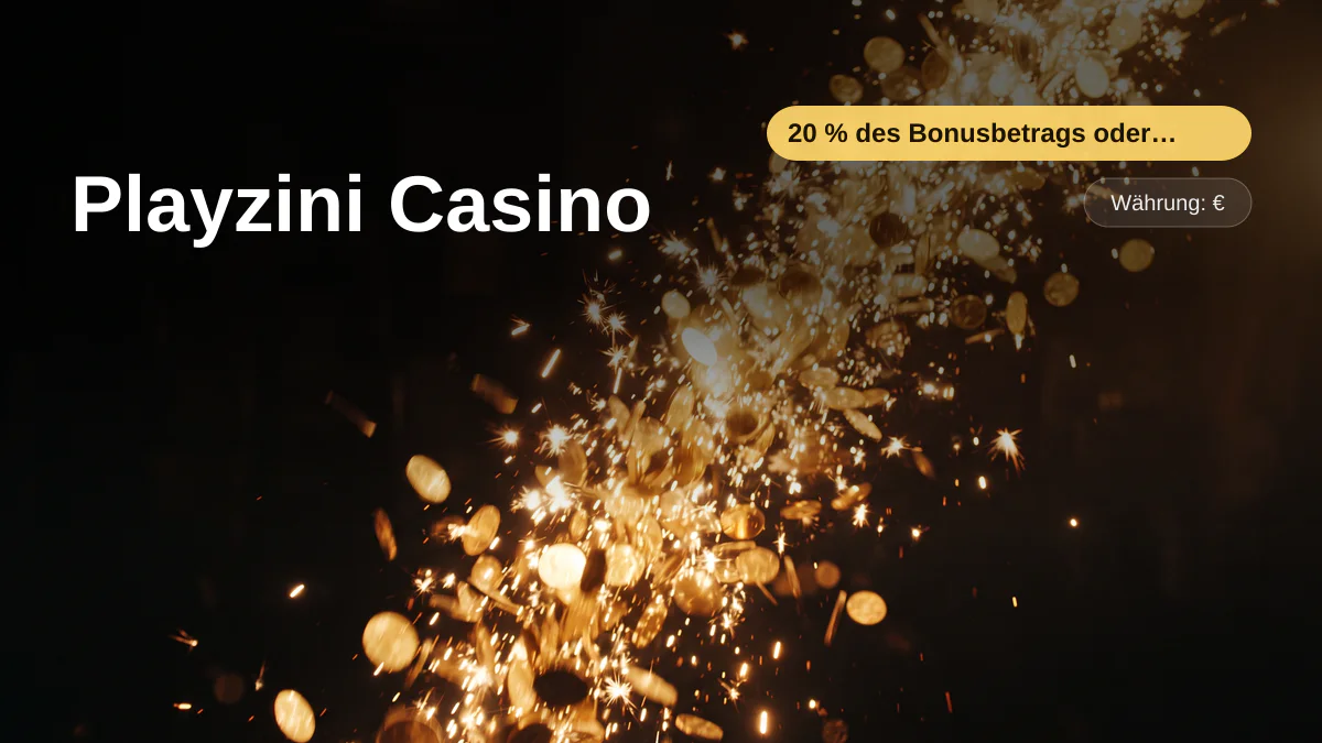 Playzini Casino — Willkommensbonus 20 % des Bonusbetrags oder 5 EUR + 250 FS, Zahlungen: Visa, Mastercard, Skrill, Neteller, Sofort