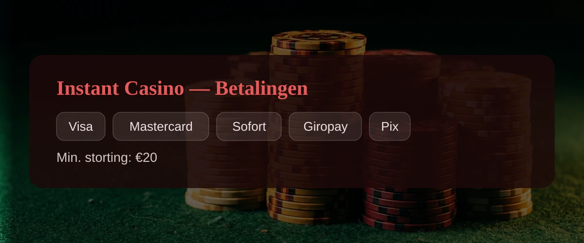 Instant Casino — Betalingen: Visa, Mastercard, Sofort, Giropay, Pix