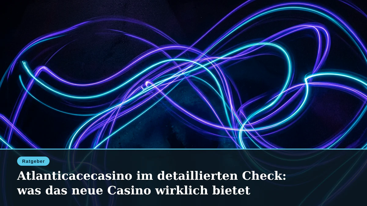 Atlanticacecasino im detaillierten Check: was das neue Casino wirklich bietet