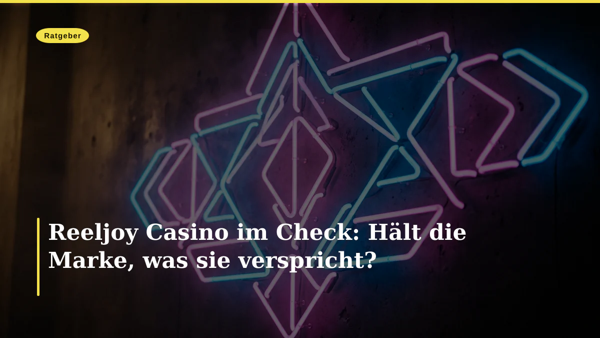 Reeljoy Casino im Check: Hält die Marke, was sie verspricht?