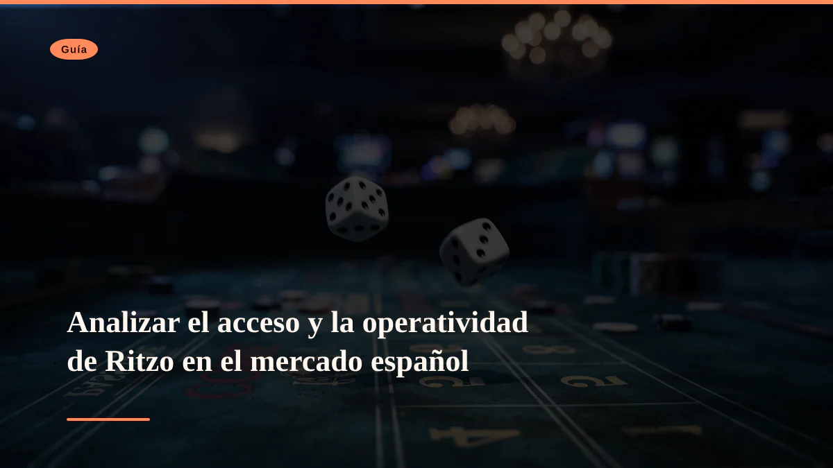 Analizar el acceso y la operatividad de Ritzo en el mercado español