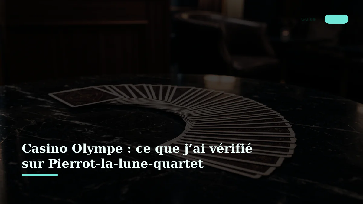 Casino Olympe : ce que j’ai vérifié sur Pierrot-la-lune-quartet