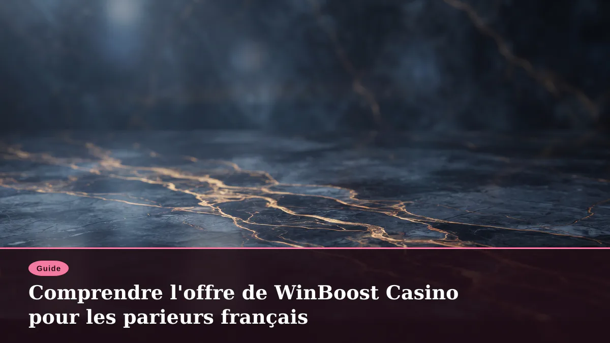 Comprendre l'offre de WinBoost Casino pour les parieurs français