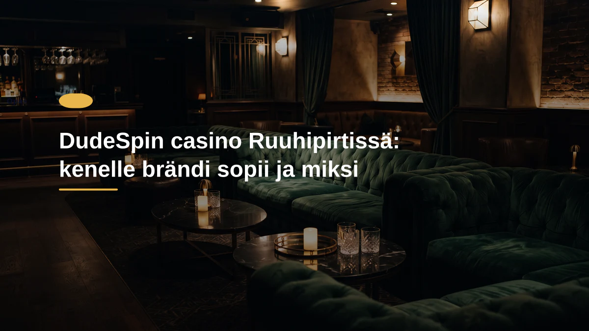 DudeSpin casino Ruuhipirtissä: kenelle brändi sopii ja miksi