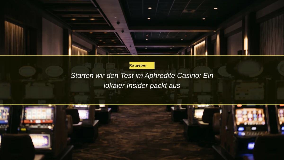 Starten wir den Test im Aphrodite Casino: Ein lokaler Insider packt aus