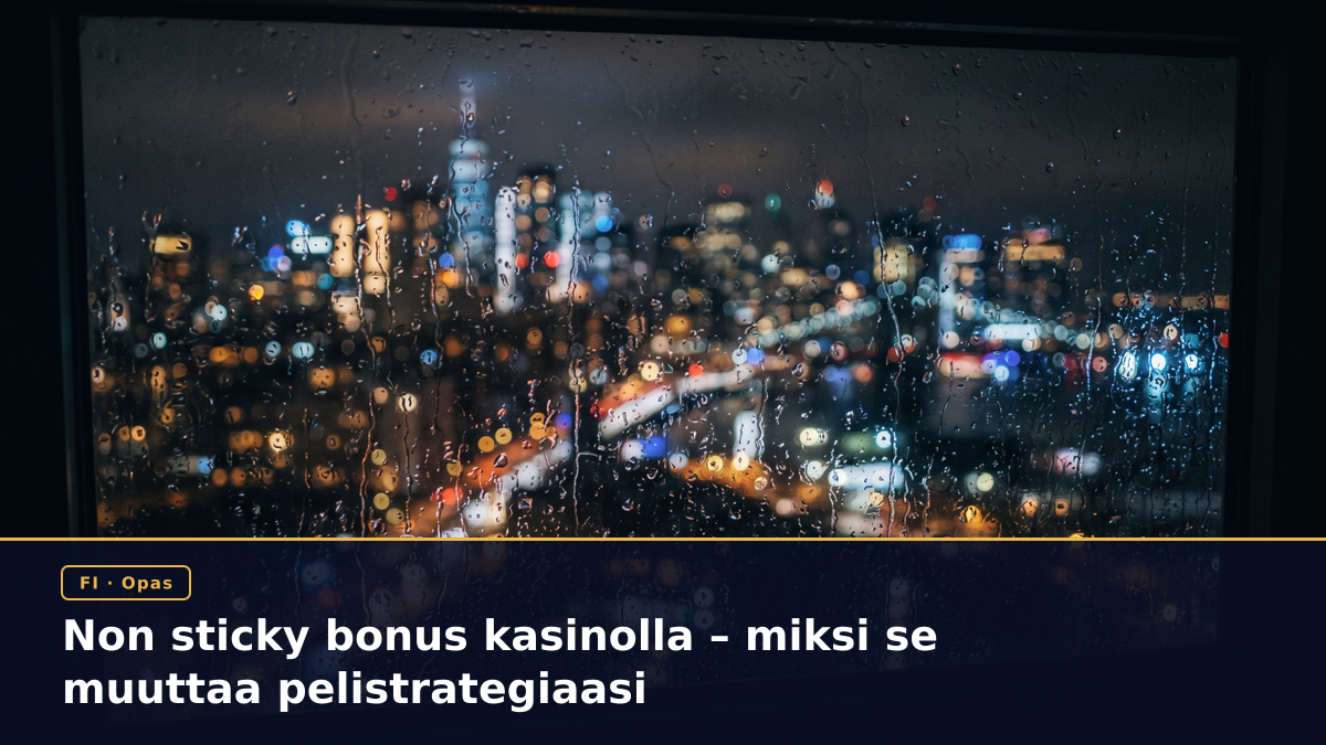 Non sticky bonus kasinolla – miksi se muuttaa pelistrategiaasi