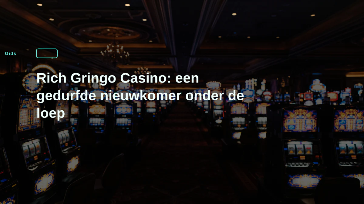Rich Gringo Casino: een gedurfde nieuwkomer onder de loep