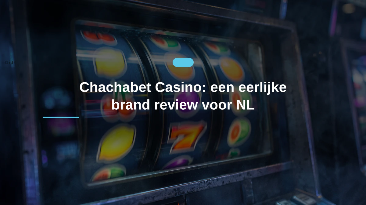 Chachabet Casino: een eerlijke brand review voor NL