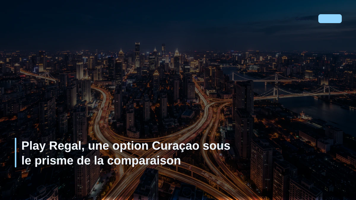 Play Regal, une option Curaçao sous le prisme de la comparaison
