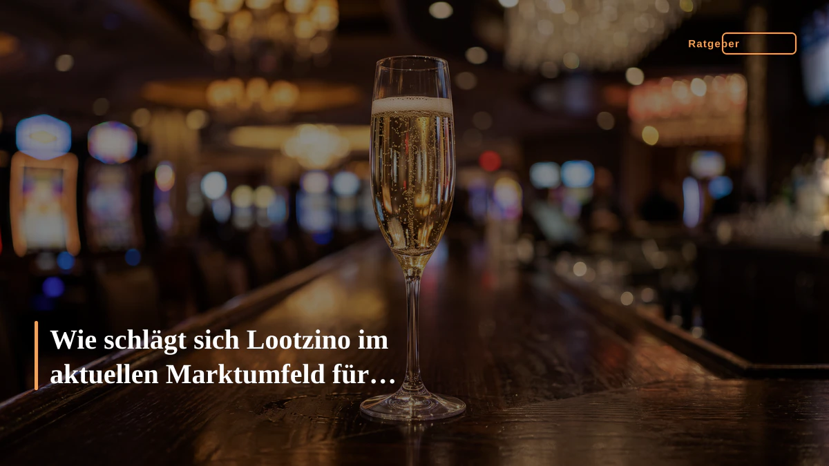 Wie schlägt sich Lootzino im aktuellen Marktumfeld für Online-Unterhaltung?