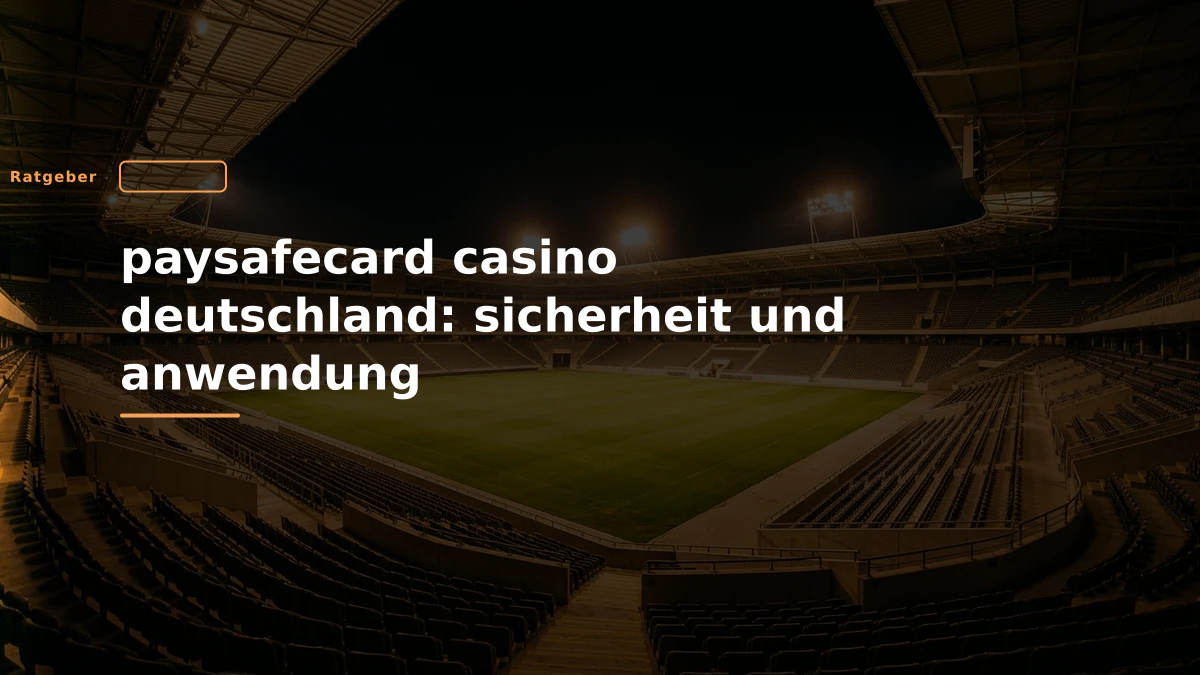 paysafecard casino deutschland: sicherheit und anwendung