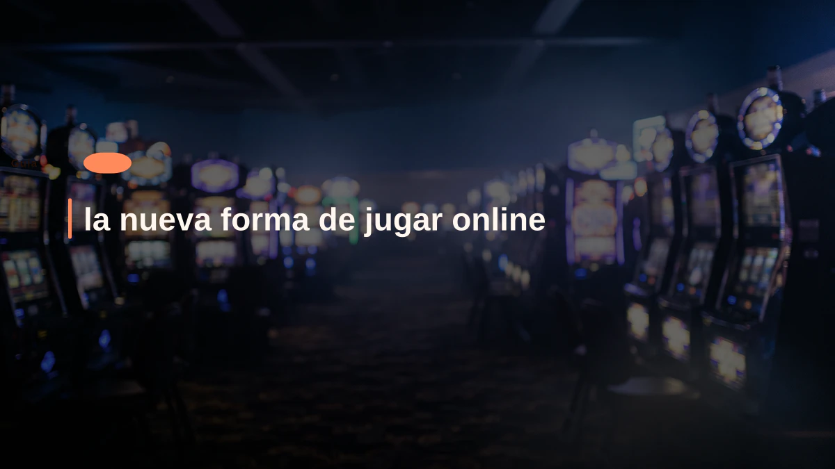 la nueva forma de jugar online