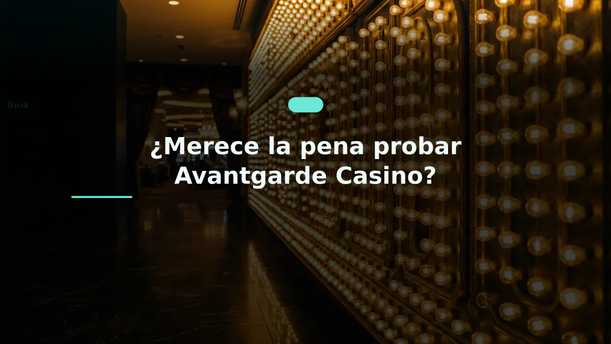 ¿Merece la pena probar Avantgarde Casino?