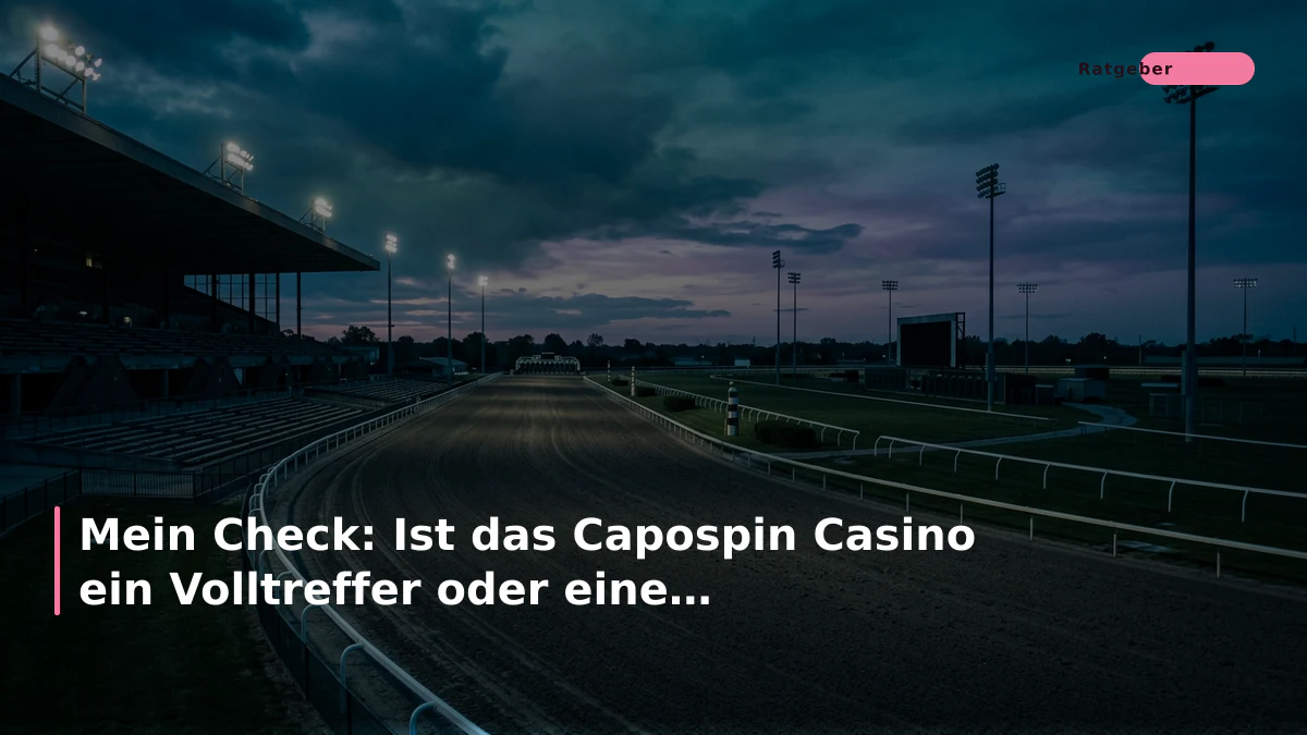 Mein Check: Ist das Capospin Casino ein Volltreffer oder eine Fehlanzeige?