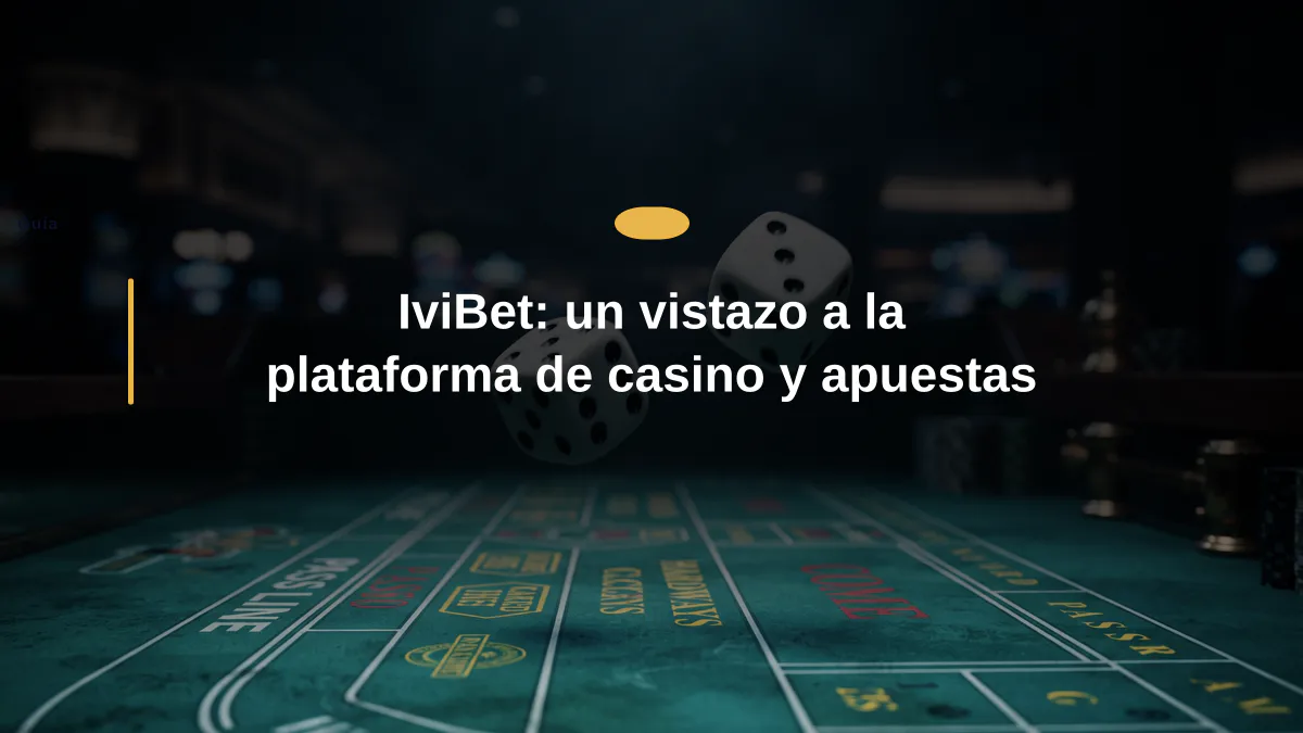 IviBet: un vistazo a la plataforma de casino y apuestas