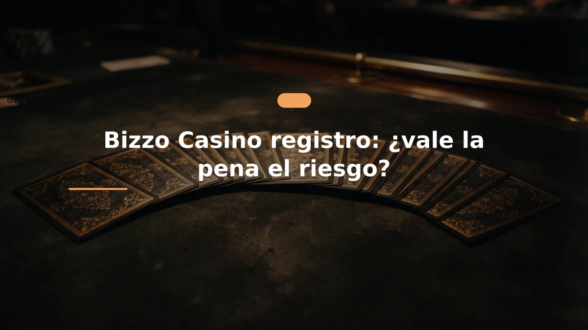 Bizzo Casino registro: ¿vale la pena el riesgo?