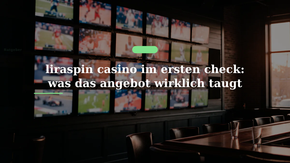 liraspin casino im ersten check: was das angebot wirklich taugt