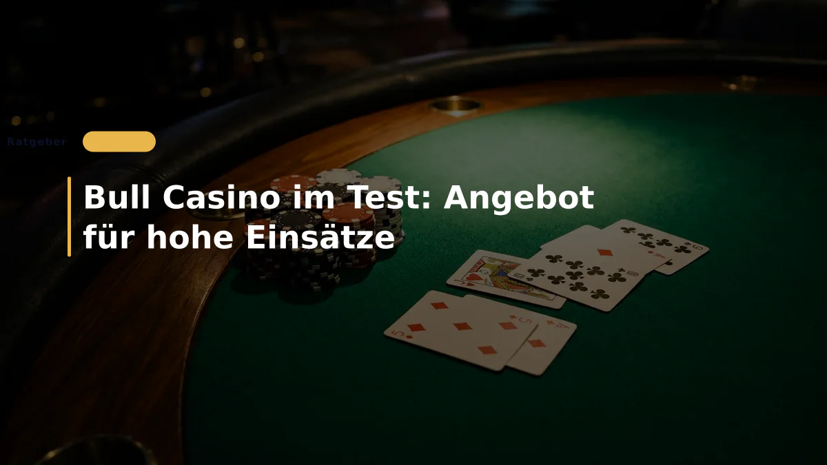 Bull Casino im Test: Angebot für hohe Einsätze