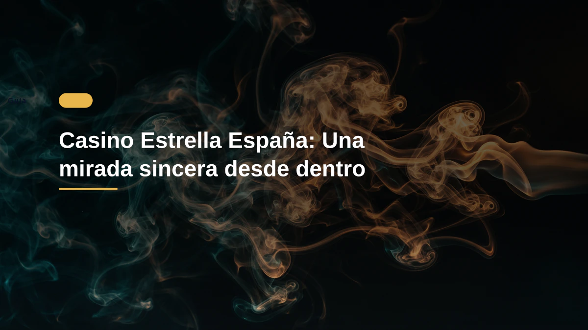Casino Estrella España: Una mirada sincera desde dentro