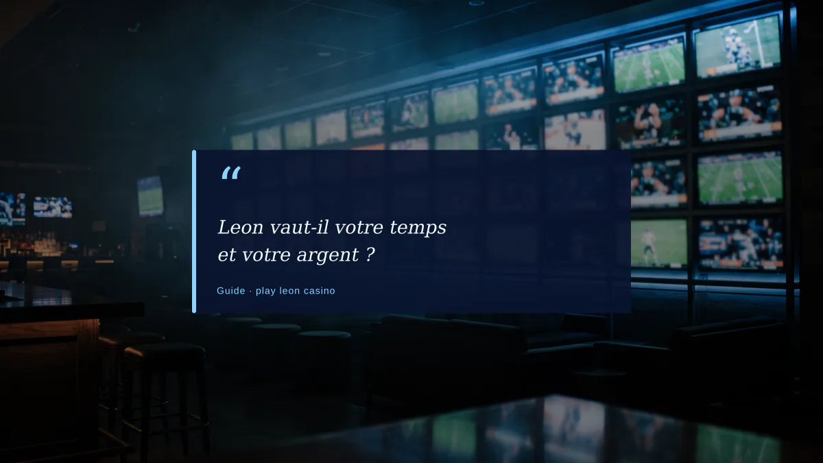 Leon vaut-il votre temps et votre argent ?
