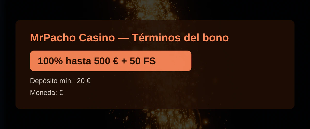 MrPacho Casino &mdash; T&eacute;rminos del bono: 100% hasta 500 &euro; + 50 FS