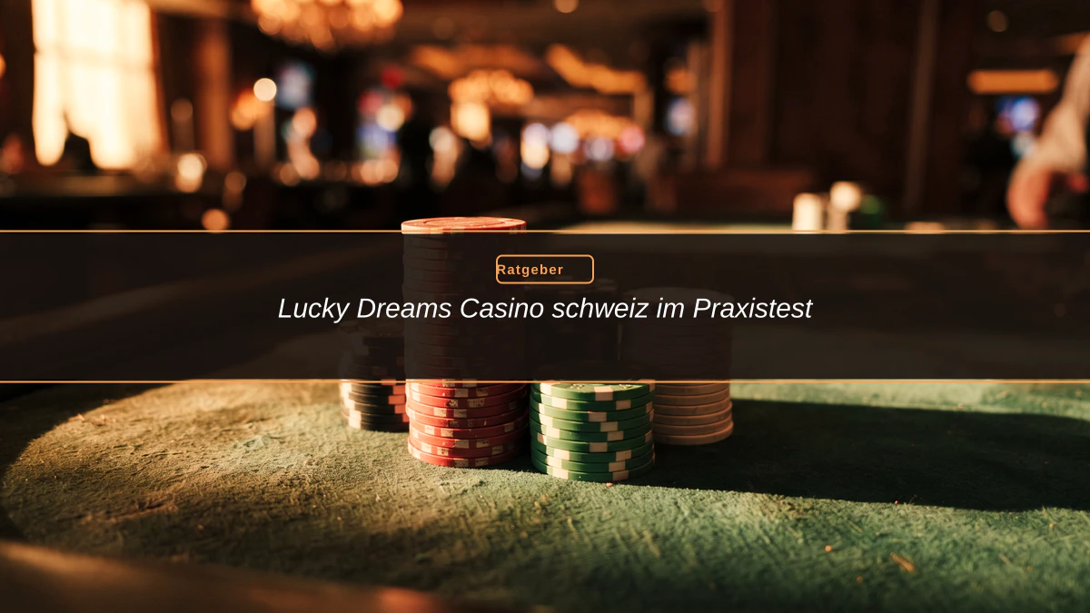 Lucky Dreams Casino schweiz im Praxistest