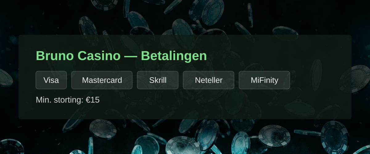 Bruno Casino � Betalingen: Visa, Mastercard, Skrill, Neteller, MiFinity