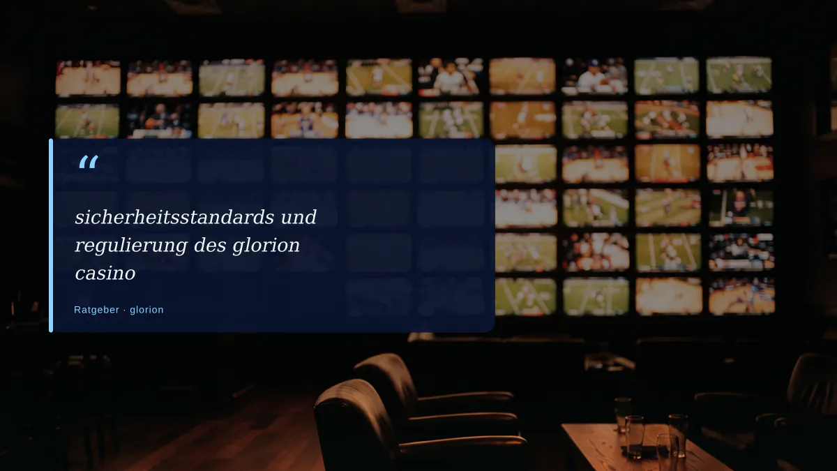sicherheitsstandards und regulierung des glorion casino