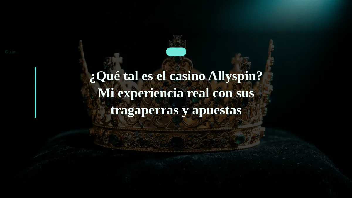 ¿Qué tal es el casino Allyspin? Mi experiencia real con sus tragaperras y apuestas