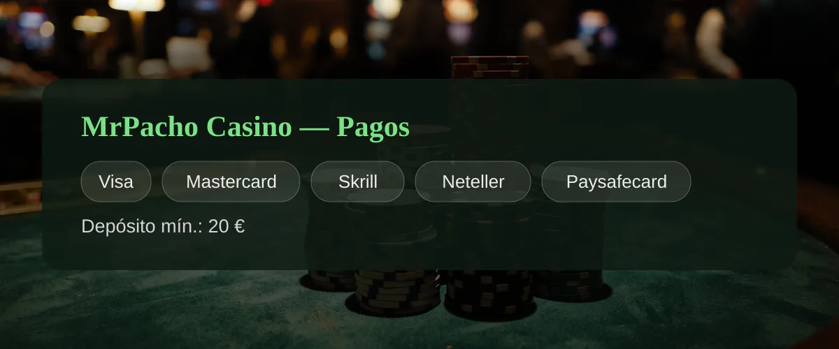 MrPacho Casino — Pagos: Visa, Mastercard, Skrill, Neteller, Paysafecard
