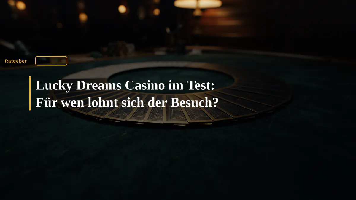 Lucky Dreams Casino im Test: Für wen lohnt sich der Besuch?