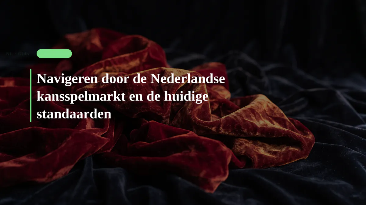 Navigeren door de Nederlandse kansspelmarkt en de huidige standaarden