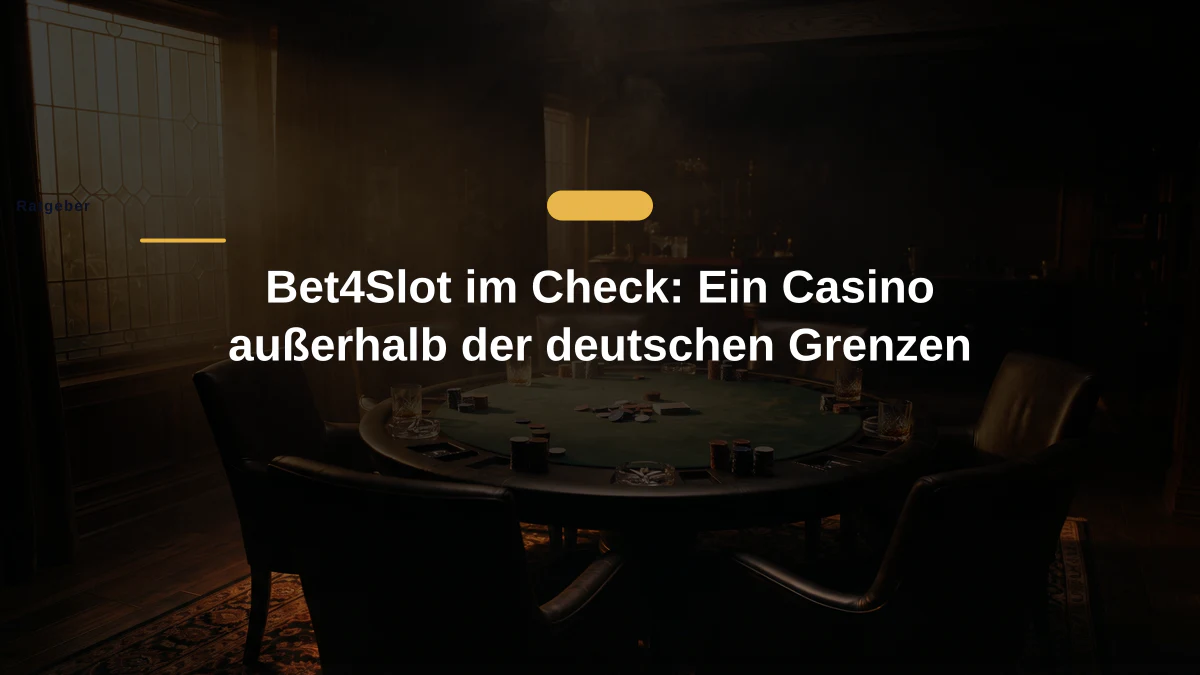 Bet4Slot im Check: Ein Casino außerhalb der deutschen Grenzen
