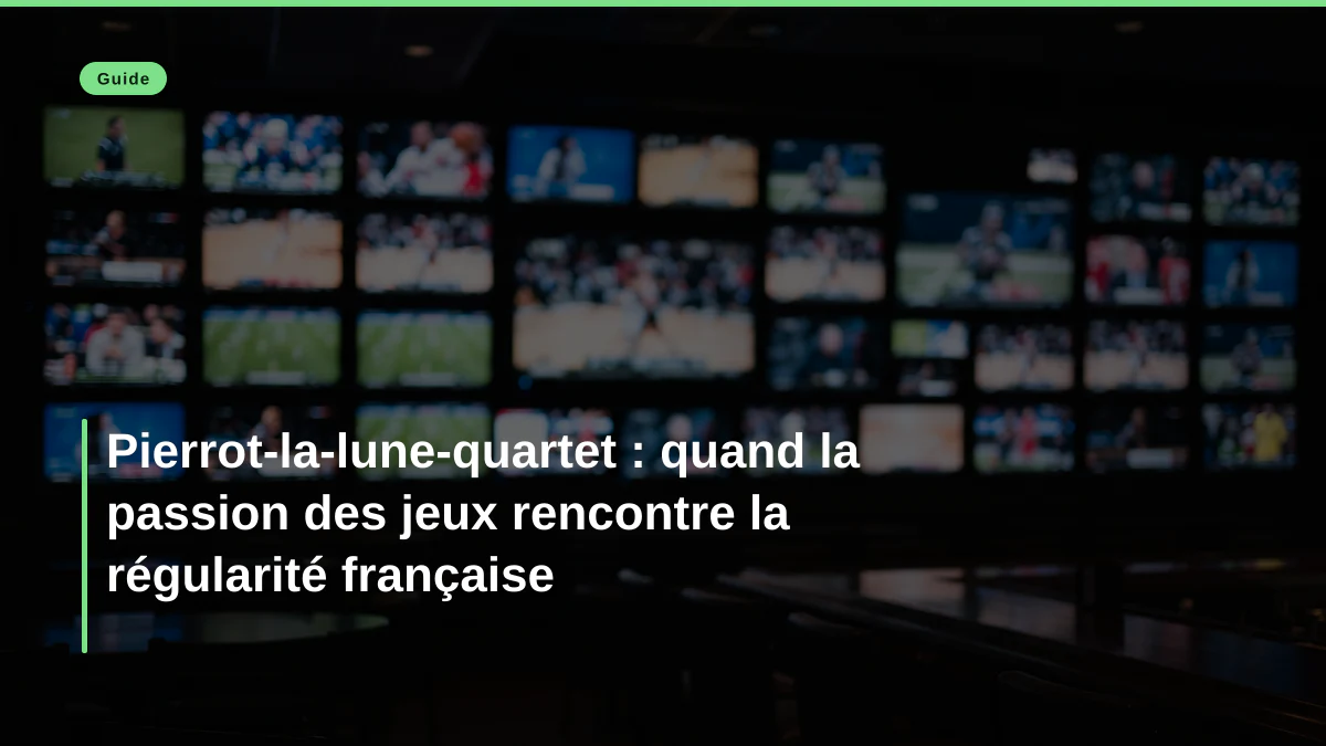 Pierrot-la-lune-quartet : quand la passion des jeux rencontre la régularité française
