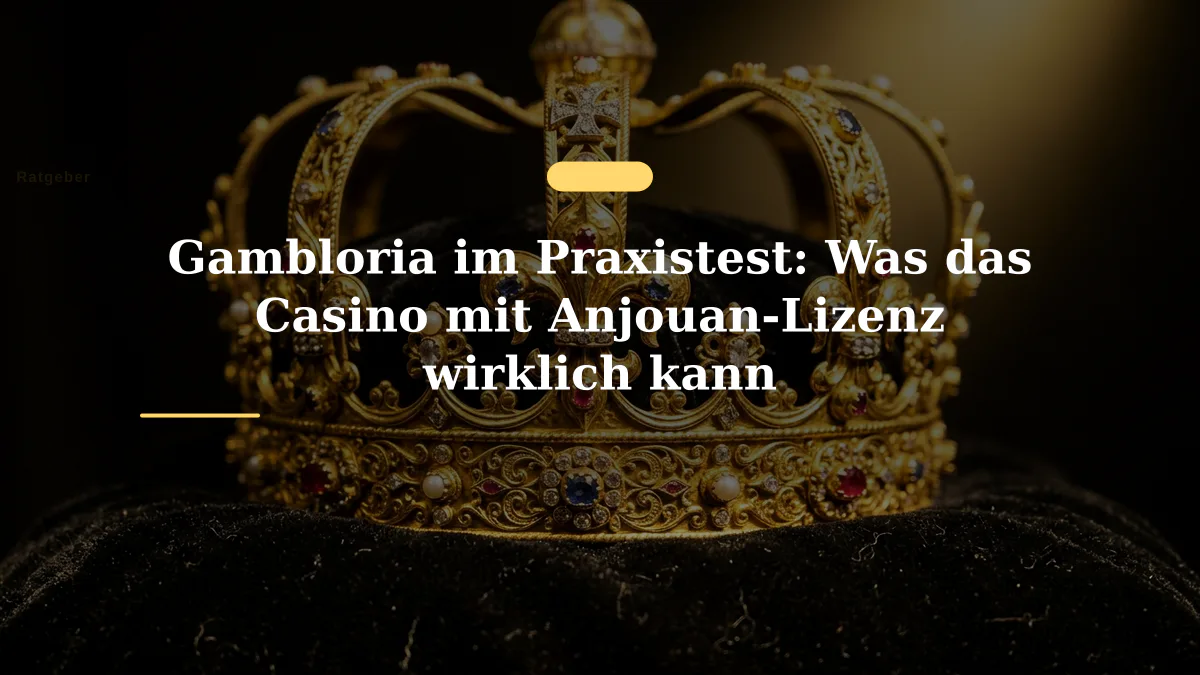 Gambloria im Praxistest: Was das Casino mit Anjouan-Lizenz wirklich kann