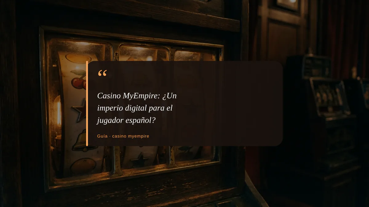 Casino MyEmpire: ¿Un imperio digital para el jugador español?