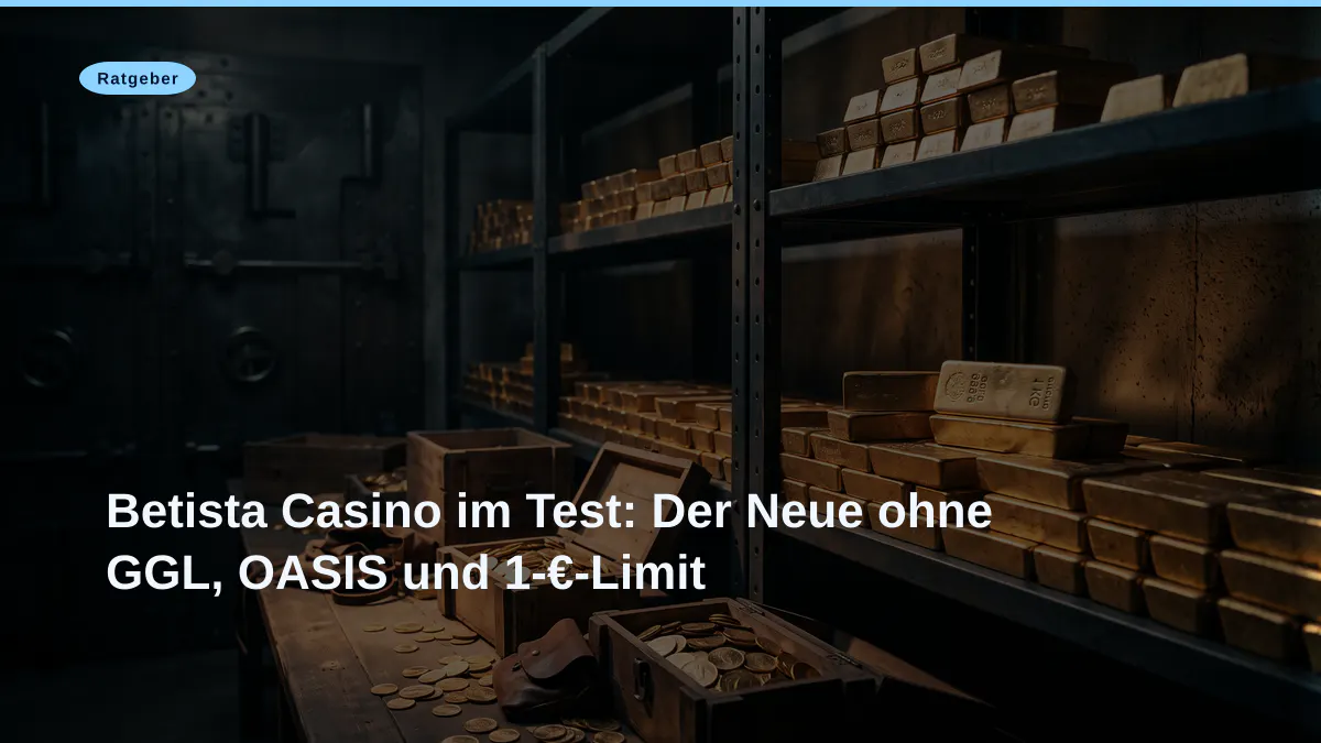 Betista Casino im Test: Der Neue ohne GGL, OASIS und 1-€-Limit