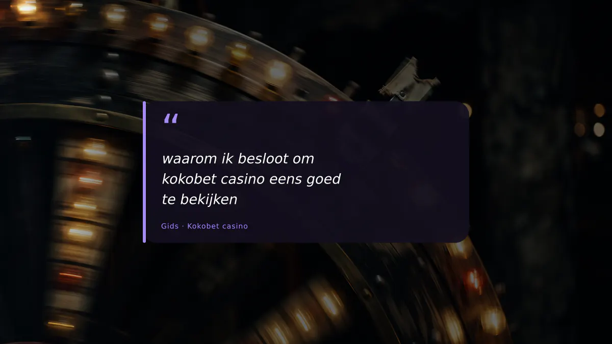 waarom ik besloot om kokobet casino eens goed te bekijken