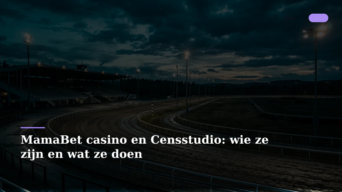 MamaBet casino en Censstudio: wie ze zijn en wat ze doen