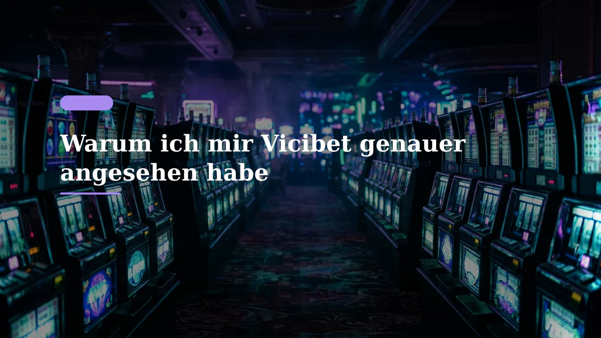 Warum ich mir Vicibet genauer angesehen habe