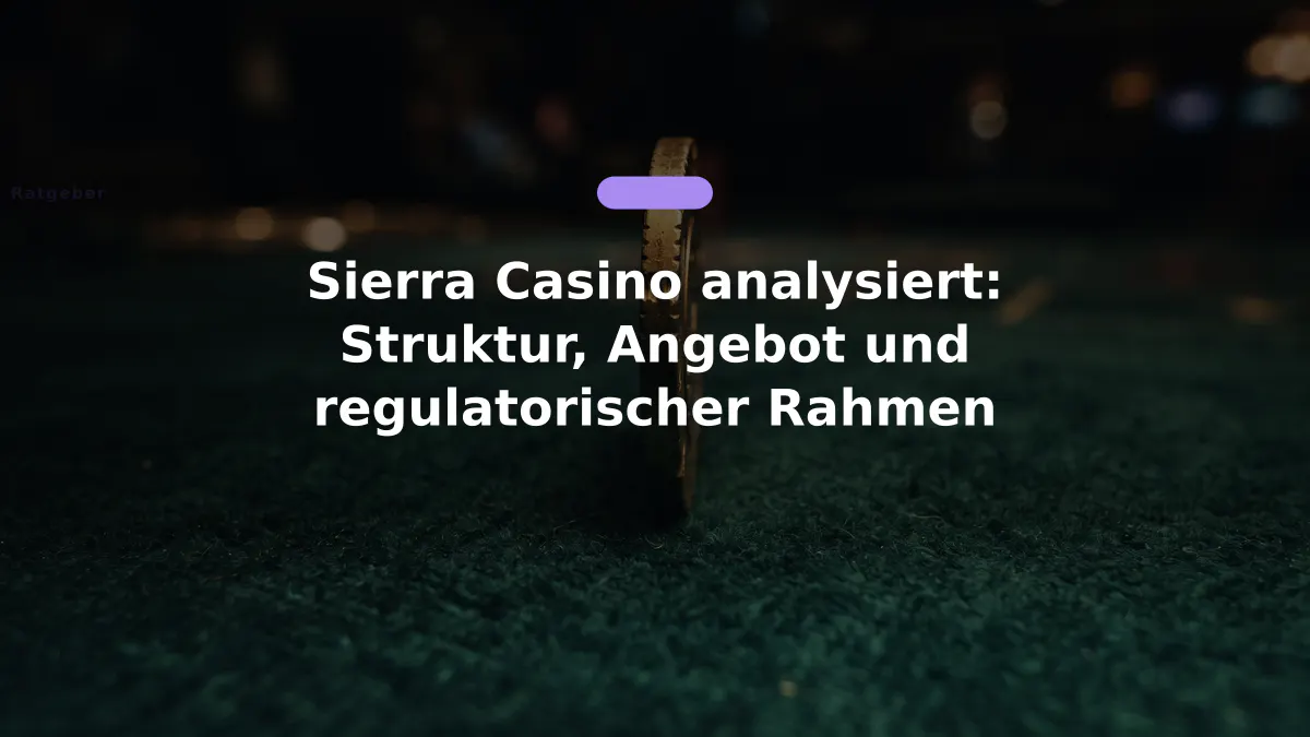Sierra Casino analysiert: Struktur, Angebot und regulatorischer Rahmen
