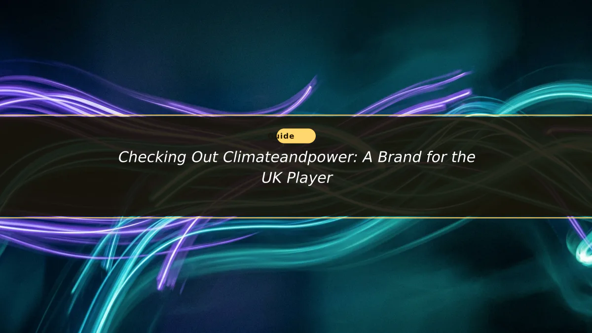 Checking Out Climateandpower: A Brand for the UK Player
